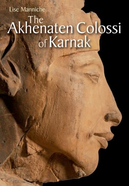 Cover for Lise Manniche · The Akhenaten Colossi of Karnak (Gebundenes Buch) (2010)