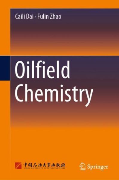 Cover for Caili Dai · Oilfield Chemistry (Hardcover Book) [1st ed. 2018 edition] (2019)