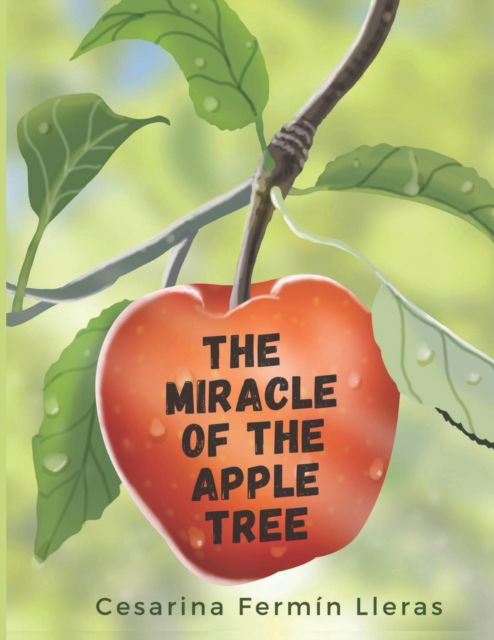 Cover for Cesarina Fermin Lleras · The miracle of the apple tree (Paperback Book) (2021)