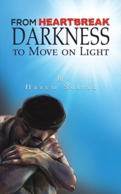 Cover for Hazem Sultan · From Heartbreak Darkness to Move on Ligh (Paperback Book) (2022)