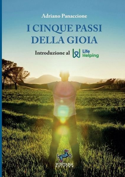 Cover for Panaccione Adriano · I Cinque Passi Della Gioia. Introduzione Al Life Helping. Nuova Ediz. (Bok) (2023)