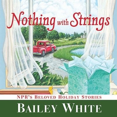 Nothing with Strings - Bailey White - Music - TANTOR AUDIO - 9798200125494 - November 24, 2008