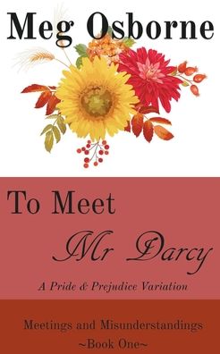 To Meet Mr Darcy: A Pride and Prejudice Variation - Meg Osborne - Books - Meg Osborne - 9798201300494 - January 28, 2022