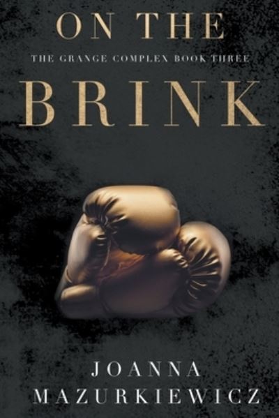 On the Brink - The Grange Complex - Joanna Mazurkiewicz - Books - Joanna Mazurkiewicz - 9798201962494 - August 23, 2020