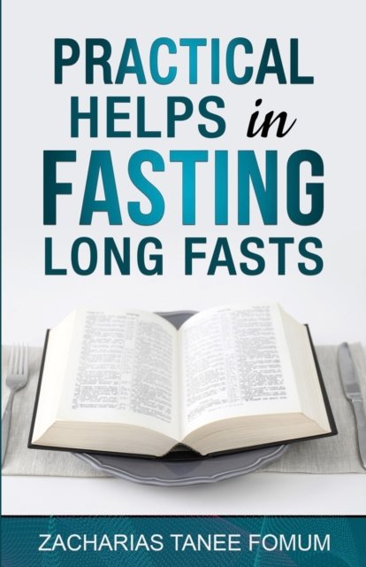 Practical Helps in Fasting Long Fasts - Prayer Power - Zacharias Tanee Fomum - Boeken - Independently Published - 9798354518494 - 24 september 2022