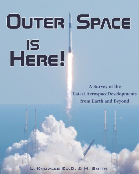 Cover for Martha Smith · Outer Space Is Here! A Survey of the Latest Aerospace Developments from Earth and Beyond (Taschenbuch) (2022)