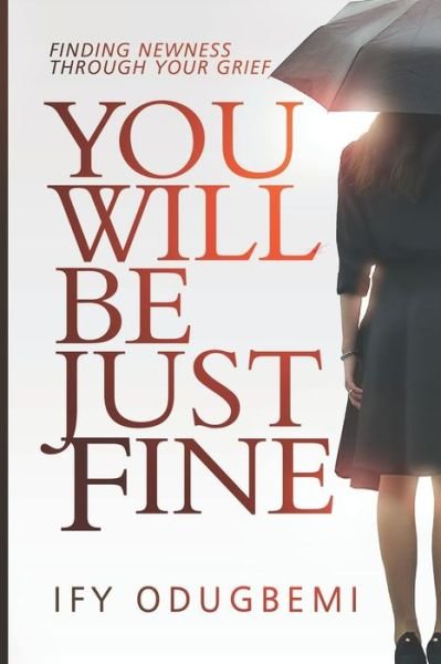 Cover for Ify Odugbemi · You will be just fine: Finding newness through your grief (Taschenbuch) (2021)