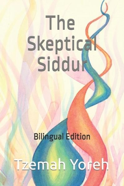 Cover for Tzemah Yoreh · The Skeptical Siddur: Bilingual Edition (Paperback Book) (2022)