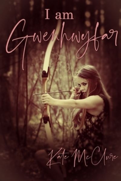 Cover for Kate McClure · I Am Gwenhwyfar (Paperback Book) (2021)