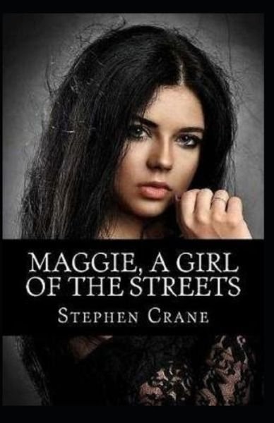 Cover for Stephen Crane · Maggie: A Girl of the Streets-Original Edition (Annotated) (Paperback Book) (2021)