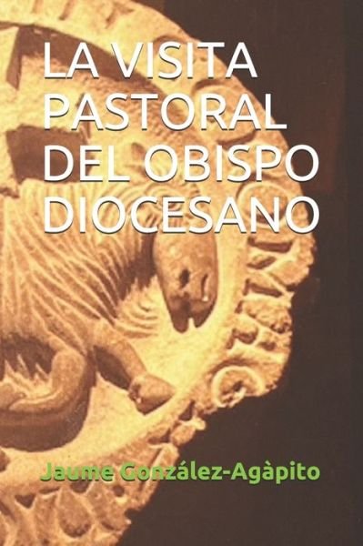 Cover for Jaume Gonzalez-Agapito · La Visita Pastoral del Obispo Diocesano (Pocketbok) (2021)