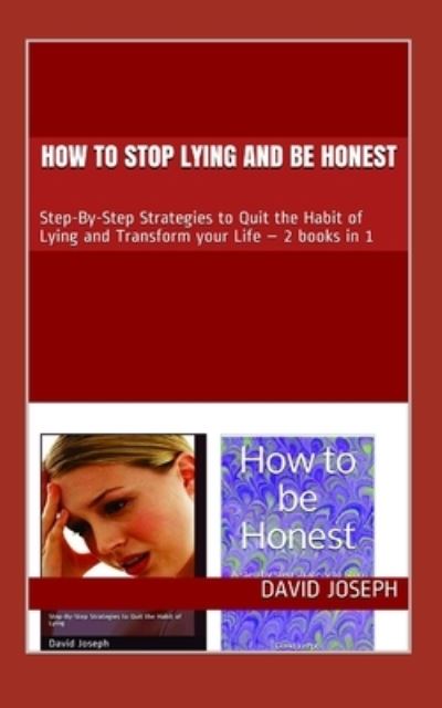 Cover for David Joseph · How to stop Lying and be Honest: Step-By-Step Strategies to Quit the Habit of Lying and Transform your Life - 2 books in 1 (Paperback Book) (2021)