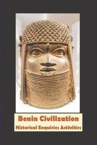 Cover for Fidelia Nimmons · Benin Civilisation: Historical Enquiries Activities (Pocketbok) (2021)