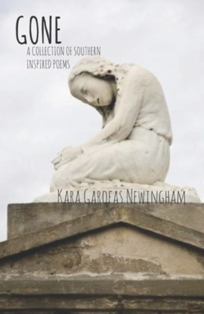 Cover for Kara Garofas Newingham · Gone, A Collection of Southern Inspired Poems (Paperback Book) (2021)