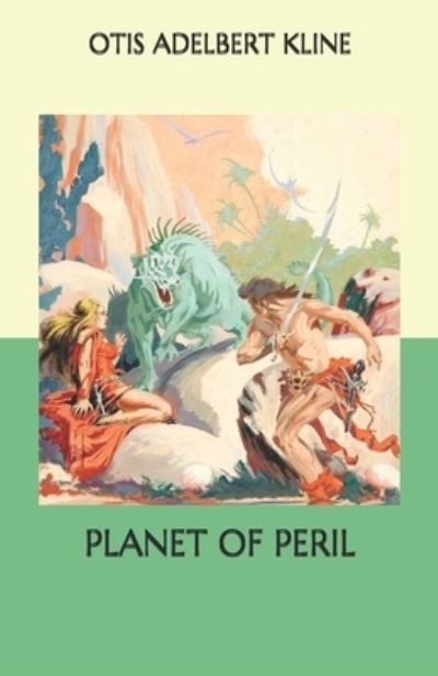 Planet of Peril - Otis Adelbert Kline - Books - Independently Published - 9798562377494 - November 12, 2020