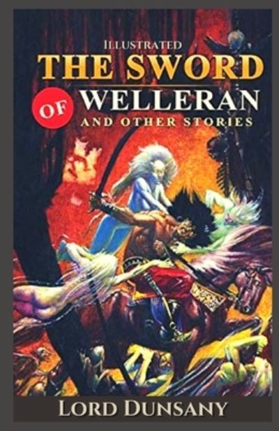 Cover for Lord Dunsany · Sword of Welleran and Other Stories Illustrated (N/A) (2020)