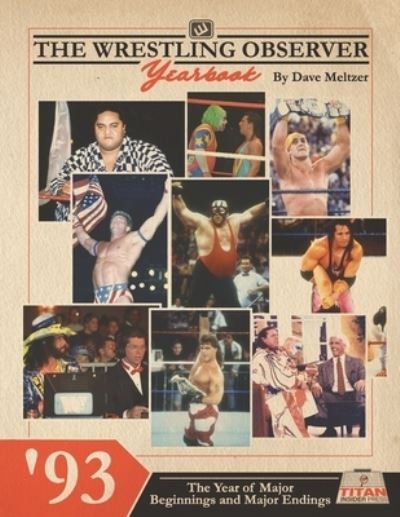 Cover for Titan Insider Press · The Wrestling Observer Yearbook '93: The Year of Major Beginnings and Major Endings - Wrestling Observer Newsletter (Paperback Book) (2020)