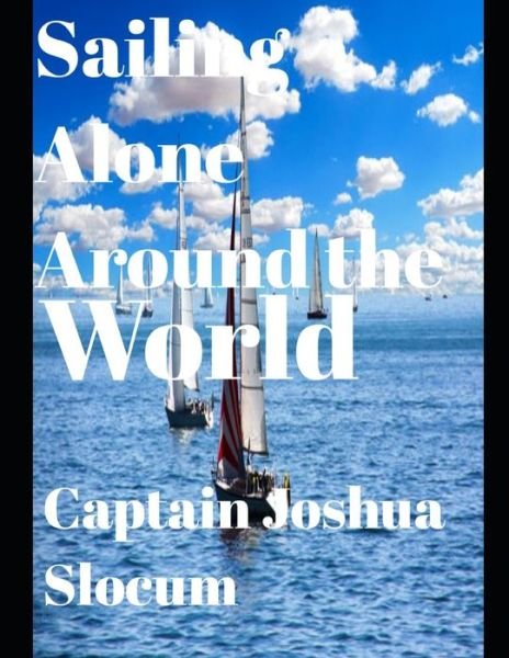 Cover for Joshua Slocum · Sailing Alone Around the World (annotated) (Paperback Book) (2020)