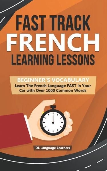 Cover for DL Language Learners · Fast Track French Learning Lessons - Beginner's Vocabulary (Paperback Book) (2020)