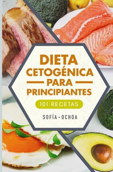 Cover for Sofia Ochoa · Dieta cetogenica para principiantes (Paperback Book) (2020)