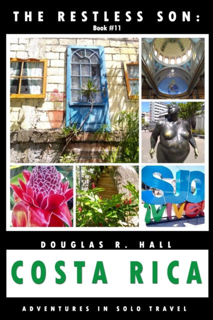 Cover for Douglas R Hall · The Restless Son: Costa Rica: Adventures in Solo Travel (Paperback Book) (2020)