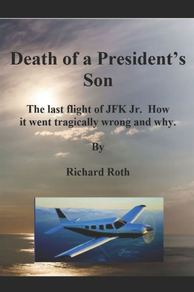 Cover for Richard Roth · JFK Jr.'s Last Flight. How it Went Tragically Wrong and Why (Paperback Book) (2020)