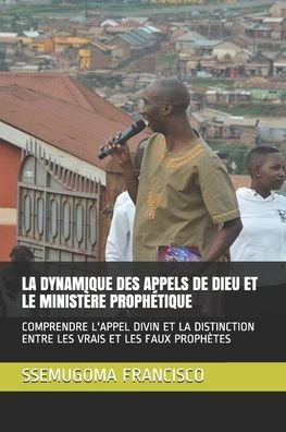 Cover for Ssemugoma Evangelist Francisco · La Dynamique Des Appels de Dieu Et Le Ministere Prophetique (Pocketbok) (2020)