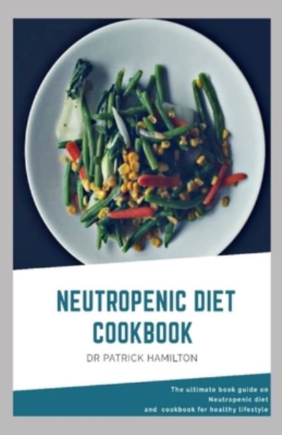 Cover for Patrick Hamilton · Neutropenic Diet Cookbook (Taschenbuch) (2020)