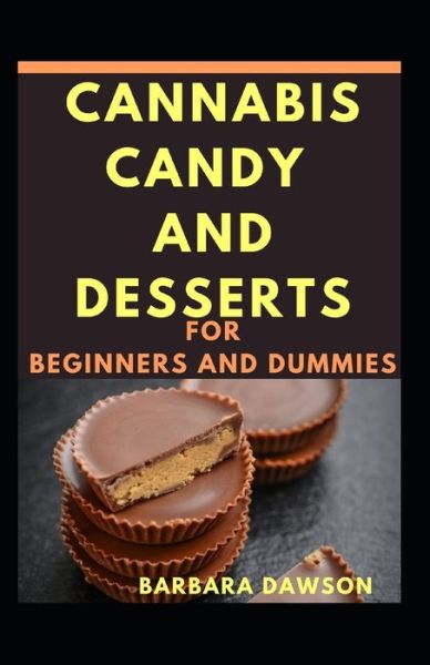 Cover for Barbara Dawson · Cannabis Candy And Desserts For Beginners And Dummies (Paperback Book) (2020)