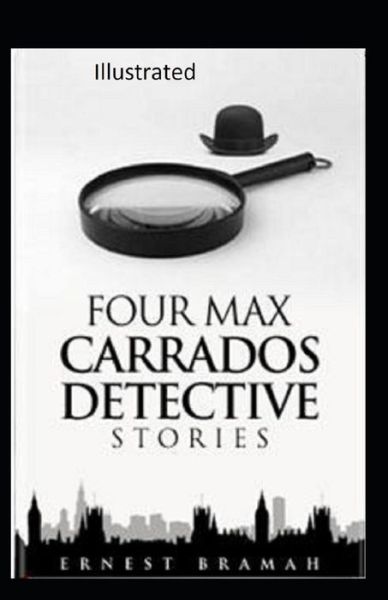 Cover for Ernest Bramah · Four Max Carrados Detective Stories Illustrated (Taschenbuch) (2020)