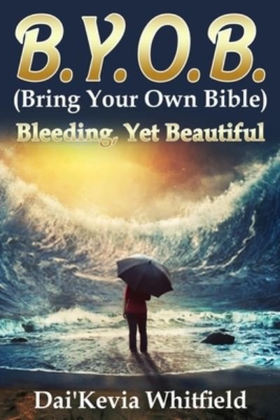 Cover for Dai'kevia Whitfield · B.Y.O.B. (Bring Your Own Bible) (Paperback Bog) (2020)