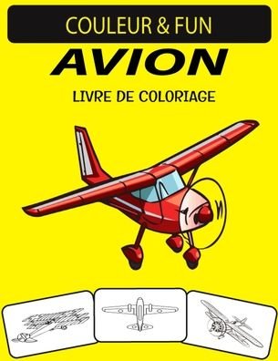 Avion Livre de Coloriage - Black Rose Press House - Bücher - Independently Published - 9798699071494 - 17. Oktober 2020