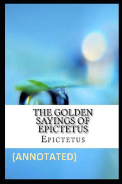 Cover for Epictetus · The Golden Sayings of Epictetus Annotated (Pocketbok) (2022)