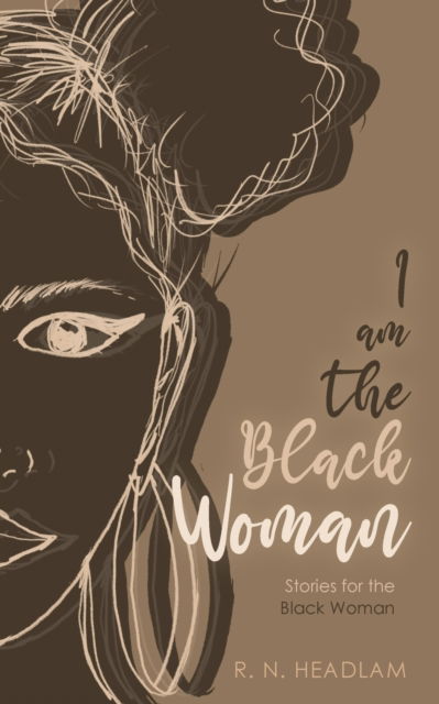 Cover for R N Headlam · I Am The Black Woman - Iatbw (Paperback Book) (2022)