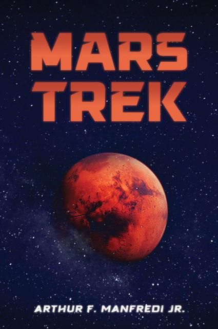 Cover for Arthur F. Manfredi Jr. · Mars Trek (Paperback Book) (2025)