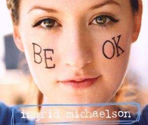 Cover for Ingrid Michaelson · Be Ok (SCD) (2009)