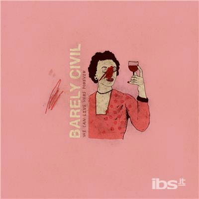 Cover for Barely Civil · We Can Live Here Forever (CD) (2019)