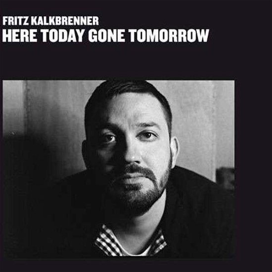 Here Today Gone Tomorrow - Fritz Kalkbrenner - Music - Suol - 0673790028495 - April 10, 2012
