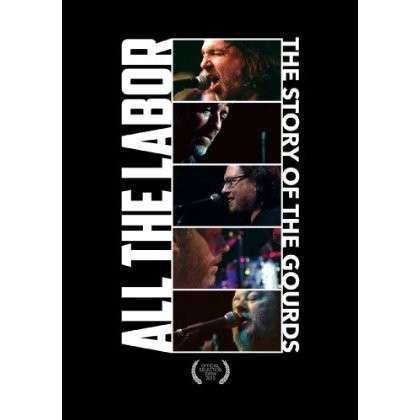 All The Labor: The Story Of The Gourds - Gourds - Movies - MVD - 0760137604495 - November 19, 2013