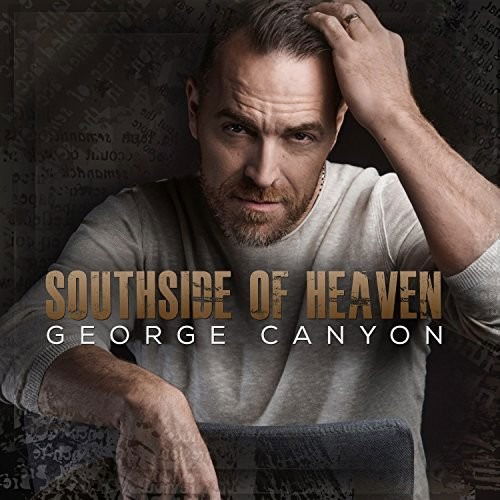 Southside of Heaven - George Canyon - Música - COUNTRY - 0848818001495 - 25 de mayo de 2018