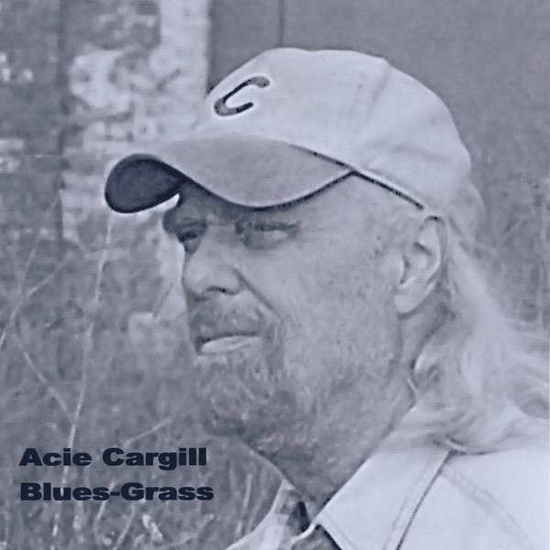 Cover for Acie Cargill · Blues-grass (CD) (2012)