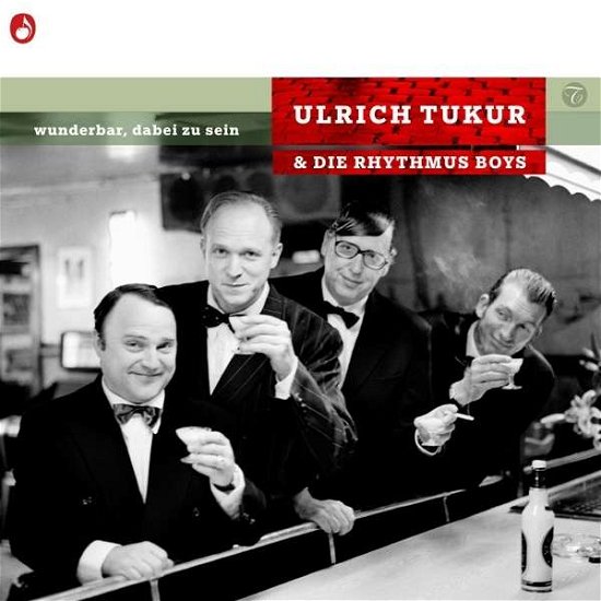 Wunderbar,dabei Zu Sein - Tukur,ulrich & Die Rhythmus Boys - Muziek - TROCADERO - 4015698001495 - 23 oktober 2015