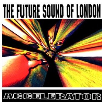Cover for Future Sound Of London · Accelerator (LP) (2021)