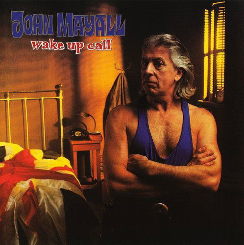 Wake Up Call - John Mayall - Musiikki - MUSIC ON CD - 8718627221495 - torstai 12. kesäkuuta 2014