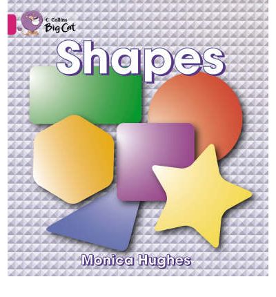 Shapes: Band 01a/Pink a - Collins Big Cat - Monica Hughes - Books - HarperCollins Publishers - 9780007186495 - January 4, 2006