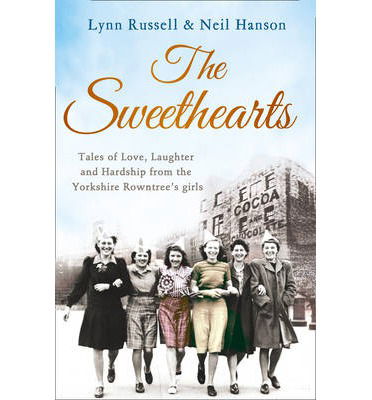 Cover for Lynn Russell · The Sweethearts: Tales of Love, Laughter and Hardship from the Yorkshire Rowntree's Girls (Paperback Book) [Edition edition] (2013)