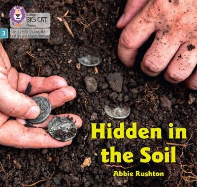 Cover for Abbie Rushton · Hidden in the Soil: Phase 3 Set 1 - Big Cat Phonics for Little Wandle Letters and Sounds Revised (Paperback Bog) (2024)
