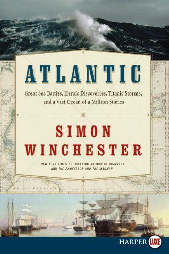 Atlantic Lp: Great Sea Battles, Heroic Discoveries, Titanic Storms, and a Vast Ocean of a Million Stories - Simon Winchester - Kirjat - HarperLuxe - 9780062002495 - tiistai 23. marraskuuta 2010