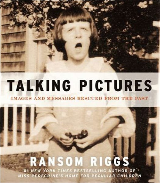 Cover for Ransom Riggs · Talking Pictures: Images and Messages Rescued from the Past (Pocketbok) (2012)