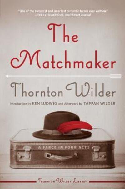 Cover for Thornton Wilder · The Matchmaker: A Farce in Four Acts (Paperback Book) (2017)